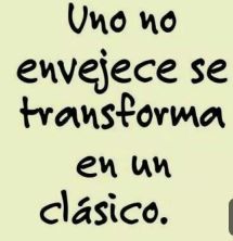 uno no envejece se transforma en un clasico.jpg